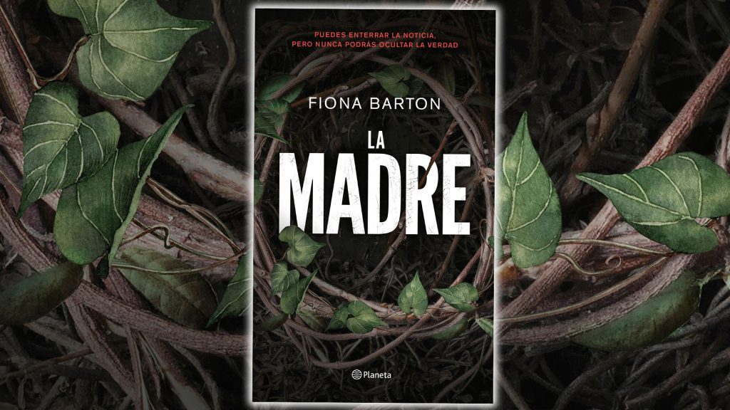 "La madre", de Fiona Barton: La resurrección inglesa del género gótico Portada del libro La madre de Fiona Barton con tipografía blanca sobre fondo oscuro con raíces y vegetación