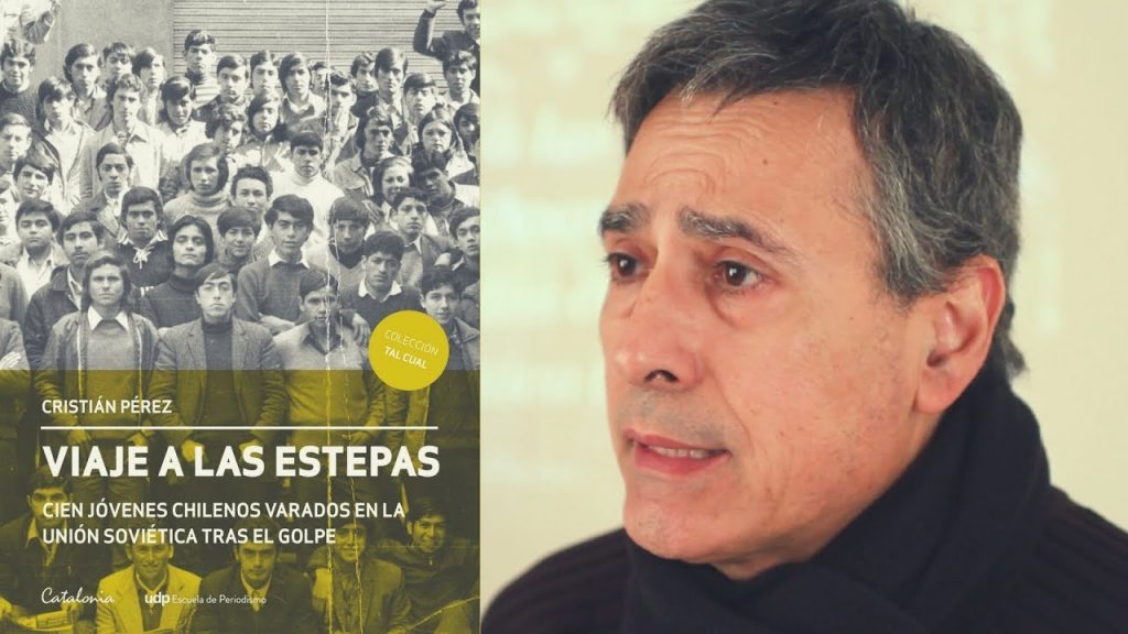 "Viaje a las estepas", de Cristián Pérez: La frecuencia modulada de la Unidad Popular Portada de Viaje a las estepas y retrato de Cristián Pérez, autor de ensayo sobre literatura y la Unidad Popular