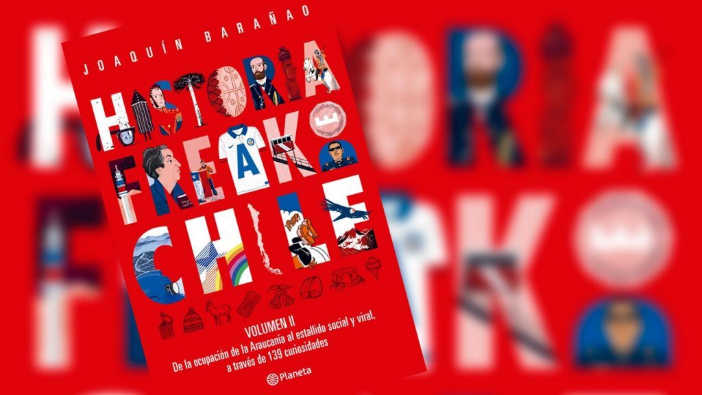 "Historia freak de Chile. Volumen II", de Joaquín Barañao: 139 claves en la vida de un país alternativo Portada del libro "Historia Freak de Chile. Volumen II" de Joaquín Barañao con tipografía roja y azul sobre fondo rojo