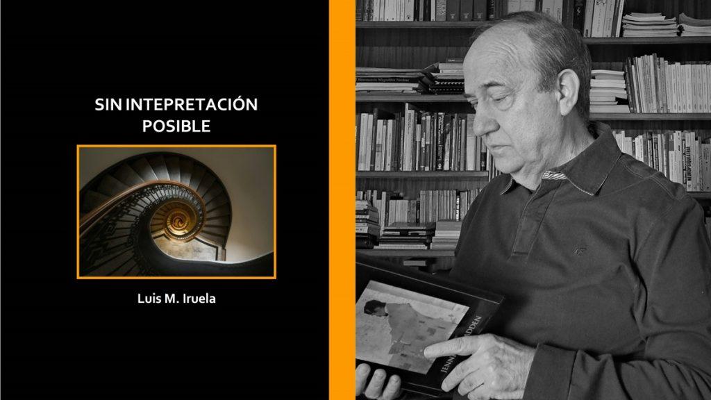 Portada del libro Sin interpretación posible de Luis M. Iruela junto a fotografía del autor leyendo en biblioteca